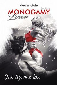 Cover image for Monogamy Book One. Lover: This is one love for life and beyond time