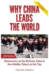 Cover image for Why China Leads the World: Talent at the Top, Data in the Middle, Democracy at the Bottom