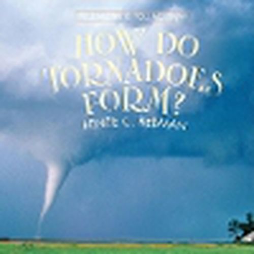 Cover image for How Do Tornadoes Form?