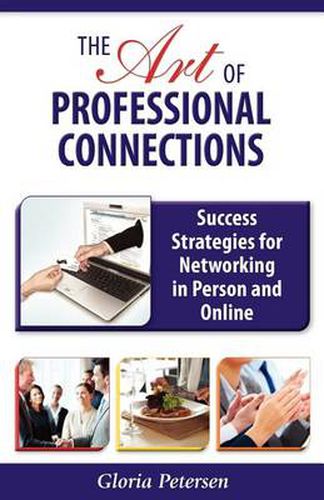 Cover image for The Art of Professional Connections: Success Strategies for Networking in Person and Online