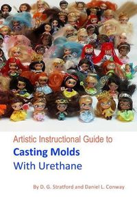 Cover image for Artistic Instructional Guide to Casting Molds With Urethane