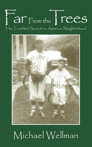 Cover image for Far From the Trees: The Troubled Sons of an American Neighborhood