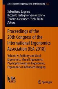 Cover image for Proceedings of the 20th Congress of the International Ergonomics Association (IEA 2018): Volume X: Auditory and Vocal Ergonomics, Visual Ergonomics, Psychophysiology in Ergonomics, Ergonomics in Advanced Imaging