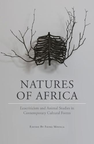 Cover image for Natures of Africa: Ecocriticism and animal studies in contemporary cultural forms
