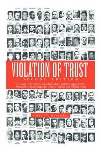 Cover image for Violation of Trust Second Edition: An Inside View of How Crooked Labor Leaders Cooperate with Organized Crime to Rape the Union's Treasury and Welfare