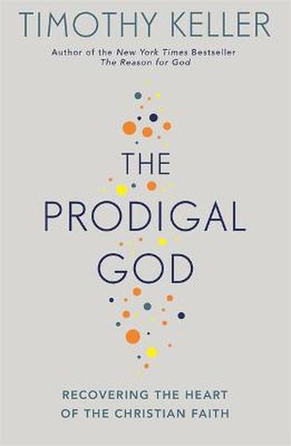 Cover image for The Prodigal God: Recovering the heart of the Christian faith