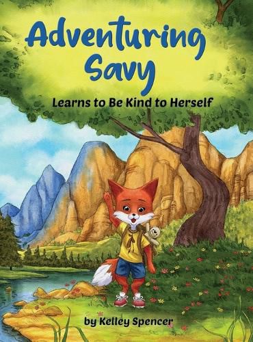Cover image for Adventuring Savy Learns to Be Kind to Herself