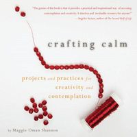 Cover image for Crafting Calm: Projects and Practices for Creativity and Contemplation