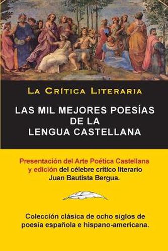 Las Mil Mejores Poesias de la Lengua Castellana, Juan Bautista Bergua; Coleccion La Critica Literaria, Ediciones Ibericas: Coleccion La Critica Literaria por el celebre critico literario Juan Bautista Bergua, Ediciones Ibericas