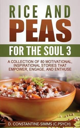 Cover image for Rice and Peas For The Soul 3: A Collection of 80 Motivational, Inspirational Stories That Empower, Enthuse and Engage