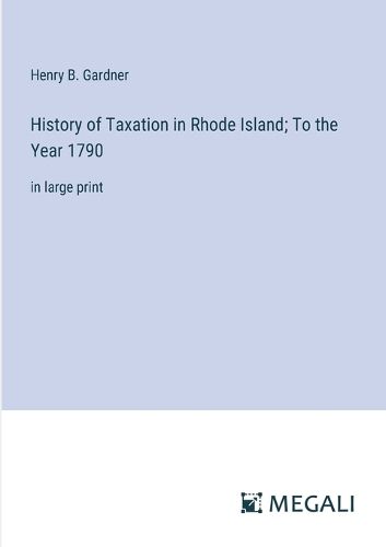 Cover image for History of Taxation in Rhode Island; To the Year 1790