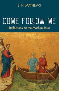 Cover image for Come Follow Me: Reflections on the Markan Jesus