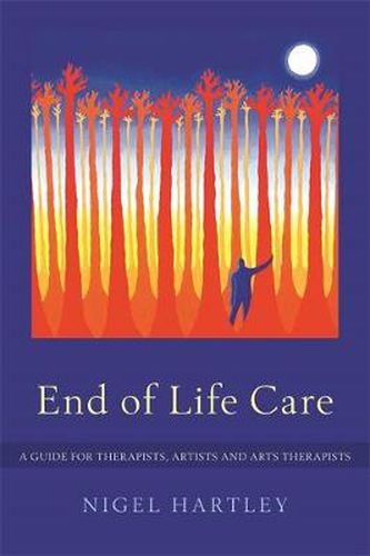 Cover image for End of Life Care: A Guide for Therapists, Artists and Arts Therapists
