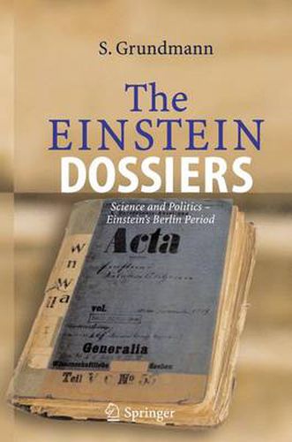 Cover image for The Einstein Dossiers: Science and Politics - Einstein's Berlin Period with an Appendix on Einstein's FBI File