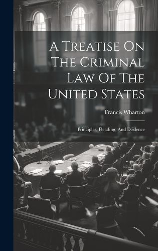 Cover image for A Treatise On The Criminal Law Of The United States