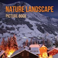 Cover image for Nature Landscape Picture Book: No Text. Activities for Seniors With Dementia and Alzheimer's Patients.