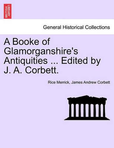 Cover image for A Booke of Glamorganshire's Antiquities ... Edited by J. A. Corbett.