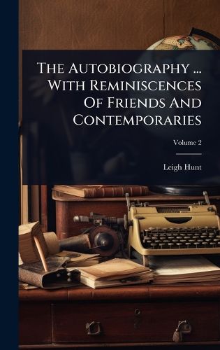 Cover image for The Autobiography ... With Reminiscences Of Friends And Contemporaries