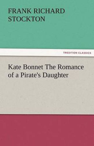 Cover image for Kate Bonnet The Romance of a Pirate's Daughter