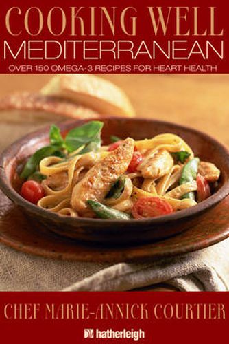 Cooking Well: Mediterranean Diet: Over 150 Omega-3 Recipes for Heart Health