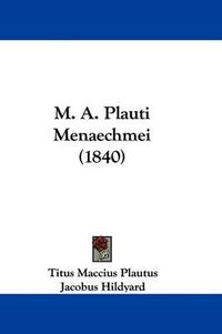 Cover image for M. A. Plauti Menaechmei (1840)