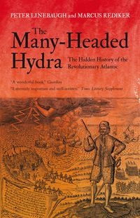 Cover image for The Many-Headed Hydra: The Hidden History of the Revolutionary Atlantic