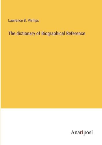 Cover image for The dictionary of Biographical Reference