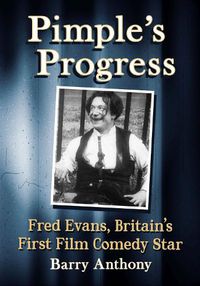 Cover image for Pimple's Progress: Fred Evans, Britain's First Film Comedy Star