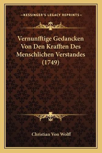 Vernunfftige Gedancken Von Den Krafften Des Menschlichen Verstandes (1749)