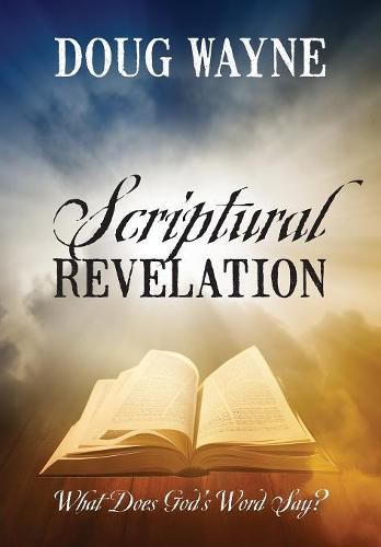 Cover image for Scriptural Revelation: What Does God's Word Say?