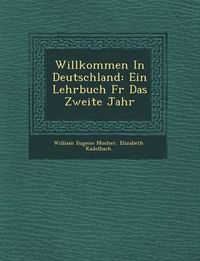 Cover image for Willkommen in Deutschland: Ein Lehrbuch F R Das Zweite Jahr