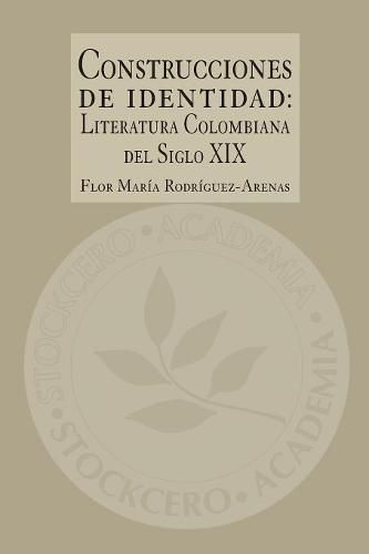 Cover image for Construcciones de Identidad: Literatura Colombiana del Siglo XIX