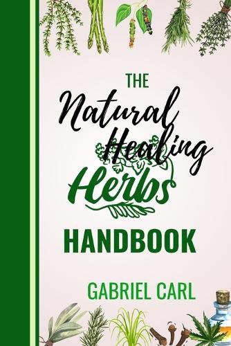The Natural Healing Herbs Handbook