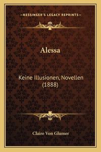 Cover image for Alessa: Keine Illusionen, Novellen (1888)