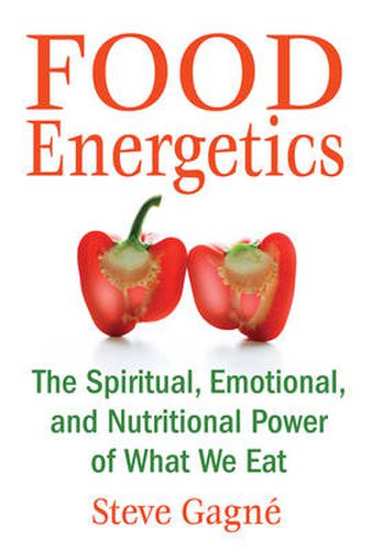 Food Energetics: The Spiritual, Emotional, and Nutritional Power of What We Eat