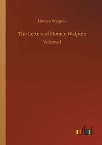 Cover image for The Letters of Horace Walpole