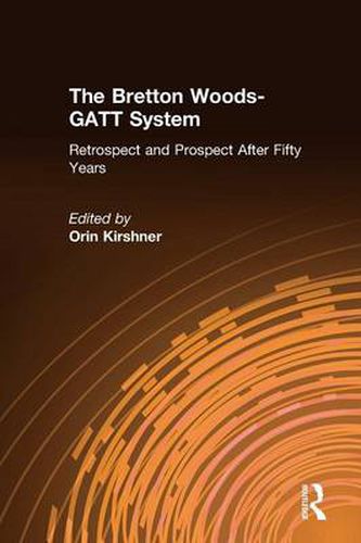 Cover image for The Bretton Woods-GATT System: Retrospect and Prospect After Fifty Years