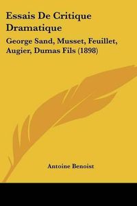 Cover image for Essais de Critique Dramatique: George Sand, Musset, Feuillet, Augier, Dumas Fils (1898)