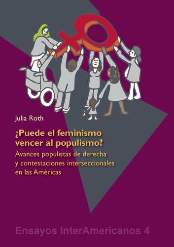 Cover image for ?Puede el feminismo vencer al populismo?: Avances populistas de derecha y contestaciones interseccionales en las Americas