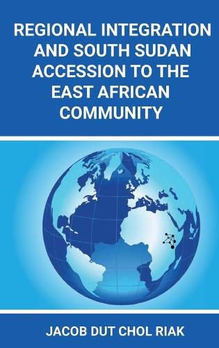 Regional Integration and South Sudan Accession to the East African Community