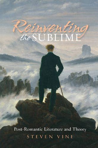 Cover image for Reinventing the Sublime: Post-Romantic Literature & Theory