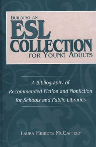 Cover image for Building an ESL Collection for Young Adults: A Bibliography of Recommended Fiction and Nonfiction for Schools and Public Libraries