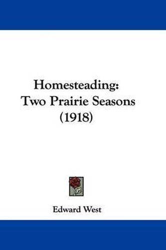 Homesteading: Two Prairie Seasons (1918)