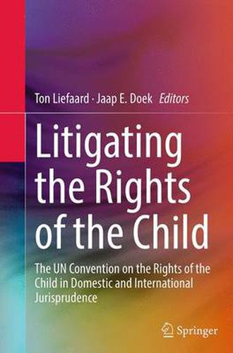 Cover image for Litigating the Rights of the Child: The UN Convention on the Rights of the Child in Domestic and International Jurisprudence