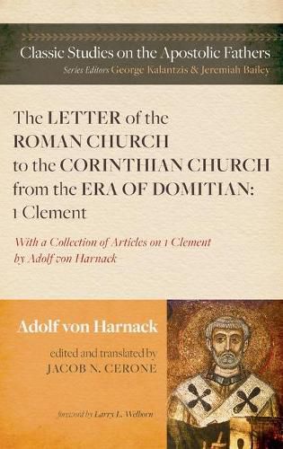 Cover image for The Letter of the Roman Church to the Corinthian Church from the Era of Domitian: 1 Clement: With a Collection of Articles on 1 Clement by Adolf Von Harnack