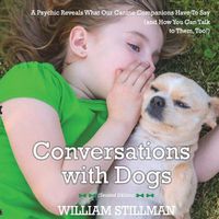 Cover image for Conversations With Dogs: A Psychic Reveals What Our Canine Companions Have to Sa