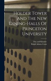 Cover image for Holder Tower And The New Dining-halls Of Princeton University