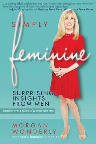 Cover image for Simply Feminine: Surprising Insights from Men