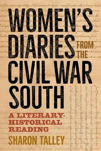 Cover image for Women's Diaries from the Civil War South: A Literary-Historical Reading