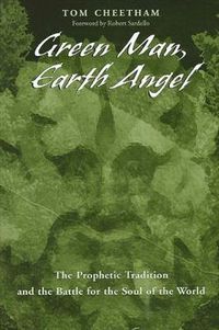Cover image for Green Man, Earth Angel: The Prophetic Tradition and the Battle for the Soul of the World